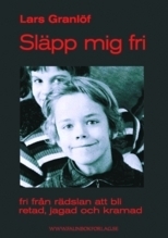 Släpp Mig Fri - Fri Från Rädslan Att Bli Retad, Jagad Och Kramad
