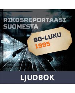 Rikosreportaasi Suomesta 1995, Ljudbok