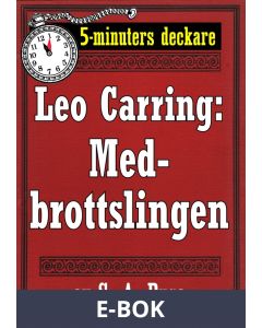 5-minuters deckare. Leo Carring: Medbrottslingen. Detektivhistoria. Återutgivning av text från 1926, E-bok