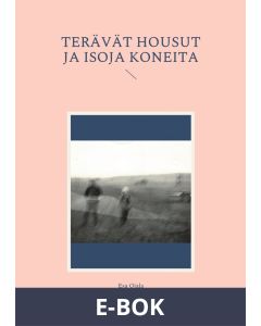 Terävät housut ja isoja koneita, E-bok