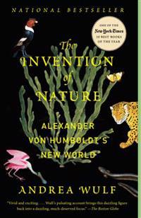 The Invention of Nature: Alexander Von Humboldt's New World
