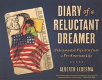 Diary of a Reluctant Dreamer: Undocumented Vignettes from a Pre-American Life