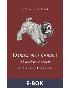 Om Damen med hunden och andra noveller av Anton Tjechov, E-bok