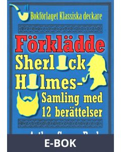 Sherlock Holmes-samling: Den förklädde mästerdetektiven. Antologi med 12 berättelser , E-bok