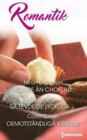 Sötare än choklad/Så levde de lyckliga .../Oemotståndliga krafter