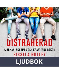 Distraherad : Hjärnan, skärmen och krafterna bakom, Ljudbok