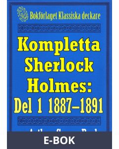 Kompletta Sherlock Holmes. Del 1 - åren 1887-1891, E-bok