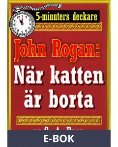 5-minuters deckare. Mästertjuven John Rogan: Polisbrickan. Detektivhistoria. Återutgivning av text från 1921, E-bok
