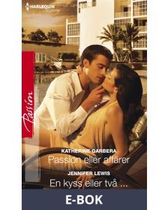 Passion eller affärer/En kyss eller två ..., E-bok