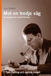 Mot En Tredje Väg 1 - En Biografi Över Rudolf Meidner - Tysk Flykting Och S