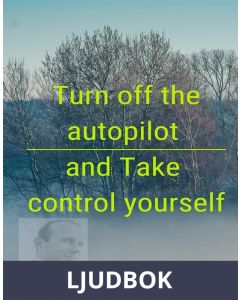 Turn off the autopilot and Take control yourself, Ljudbok