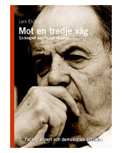 Mot en tredje väg 2 : en biografi över Rudolf Meidner : facklig expert och