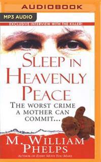 Sleep in Heavenly Peace: The Worst Crime a Mother Can Commit...