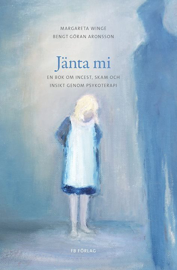 Jänta Mi - En Bok Om Incest, Skam Och Insikt Genom Psykoterapi