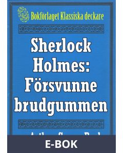 Sherlock Holmes: Äventyret med den försvunne brudgummen - Återutgivning av text från 1947, E-bok