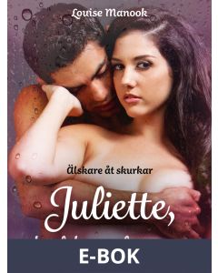 Älskare åt skurkar Juliette, kärleken och sorgen - erotisk novell, E-bok