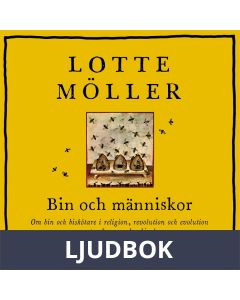 Bin och människor : om bin och biskötare i religion, revolution och evolution samt många andra bisak, Ljudbok