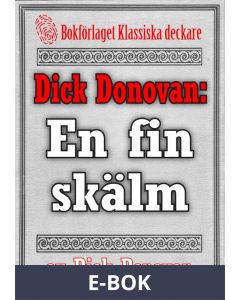 Dick Donovan: En fin skälm. Återutgivning av text från 1904, E-bok
