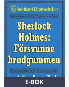 Sherlock Holmes: Äventyret med den försvunne brudgummen - Återutgivning av text från 1911, E-bok
