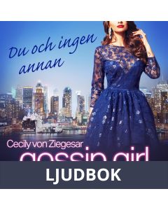 Gossip Girl: Du och ingen annan, Ljudbok