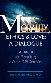 Morality, Ethics &; Love: v. II