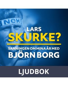 Lars Skurke? Sanningen om mina år med Björn Borg, Ljudbok