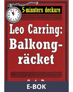 5-minuters deckare. Leo Carring: Balkongräcket. Återutgivning av text från 1927, E-bok