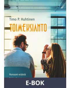 Toimeksianto: Romaani eräästä Pekka Ilmarisesta, E-bok