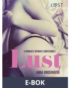 Lust - A Woman s Intimate Confessions 1, E-bok