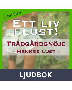 Trädgårdsnöje ~ Genom hennes ögon ~ Lotta läser - erotiska noveller, Ljudbok