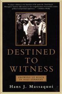 Destined to Witness: Growing Up Black in Nazi Germany