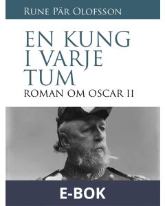 En kung i varje tum : roman om Oscar II, E-bok