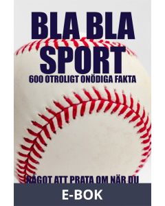 BLA BLA SPORT : 500 onödiga fakta om sport (Epub2), E-bok