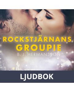 Rockstjärnans groupie - erotisk novell, Ljudbok