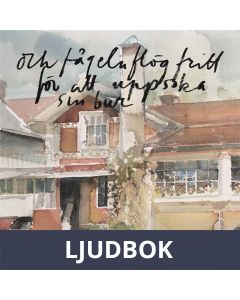 Och fågeln flög fritt för att uppsöka sin bur : Carl Larsson och Lars Lerin möts i brev och bilder, Ljudbok