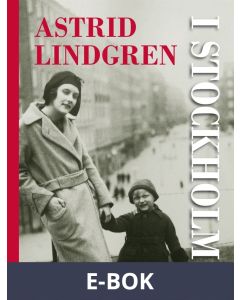 Astrid Lindgren i Stockholm. En biografi, E-bok