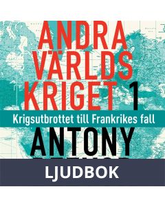 Andra världskriget, del 1. Krigsutbrottet till Frankrikes fall, Ljudbok