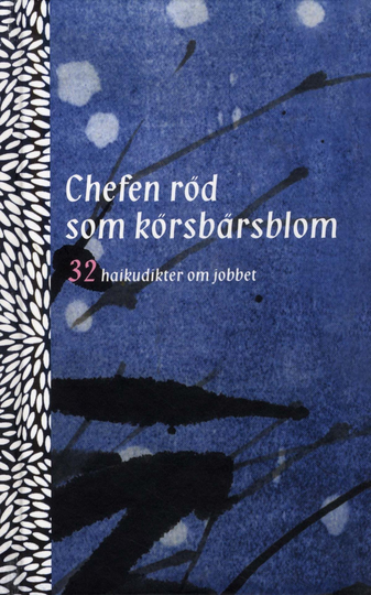 Chefen Röd Som Körsbärsblom - 32 Haikudikter Om Jobbet