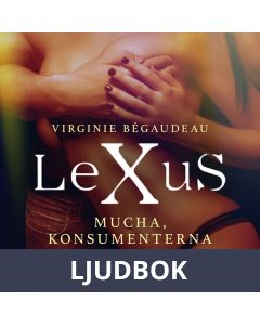 LeXuS: Mucha, Konsumenterna - erotisk dystopi, Ljudbok