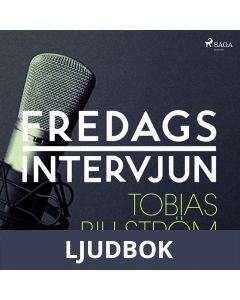 Fredagsintervjun - Tobias Billström, Ljudbok