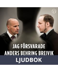 Jag försvarade Anders Behring Breivik: Mitt svåraste brottmål, Ljudbok