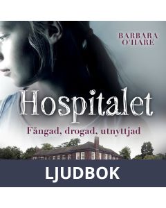 Hospitalet: Fångad, drogad, utnyttjad, Ljudbok