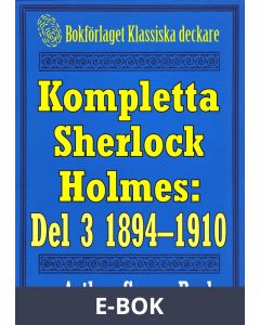 Kompletta Sherlock Holmes. Del 3 - åren 1894-1910, E-bok