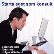 Starta eget som konsult - IT-konsult, PR-konsult, ekonomikonsult, byggkonsult m.m.