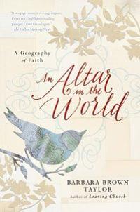An Altar in the World: A Geography of Faith