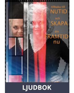Vägledd Mental träning: Tillbaka till NUTID och skapa din framtid NU, Ljudbok
