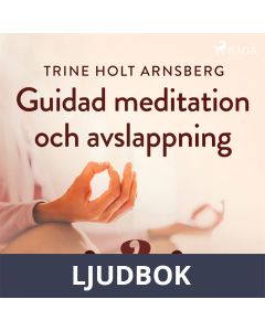 Guidad meditation och avslappning - Del 3, Ljudbok