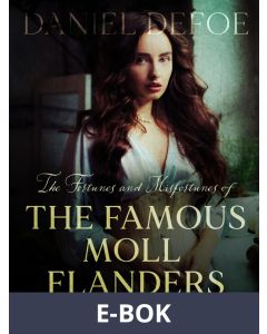 The Fortunes and Misfortunes of The Famous Moll Flanders, E-bok