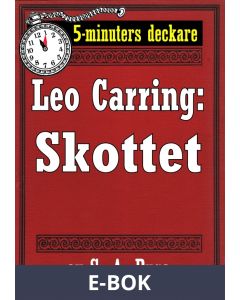5-minuters deckare. Leo Carring: Skottet. Återutgivning av text från 1932, E-bok