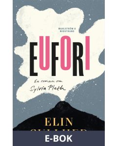 Eufori : En roman om Sylvia Plath, E-bok
